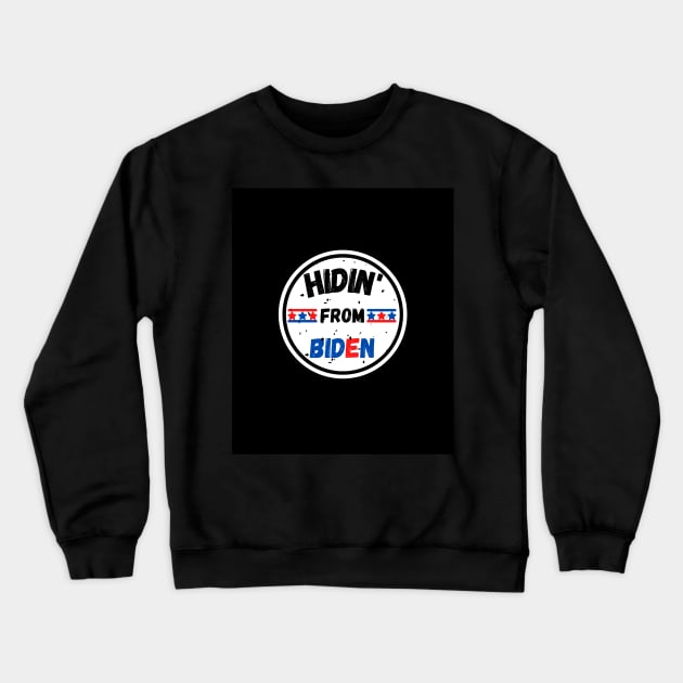 HIDIN FROM BIDEN Crewneck Sweatshirt by shopcherroukia